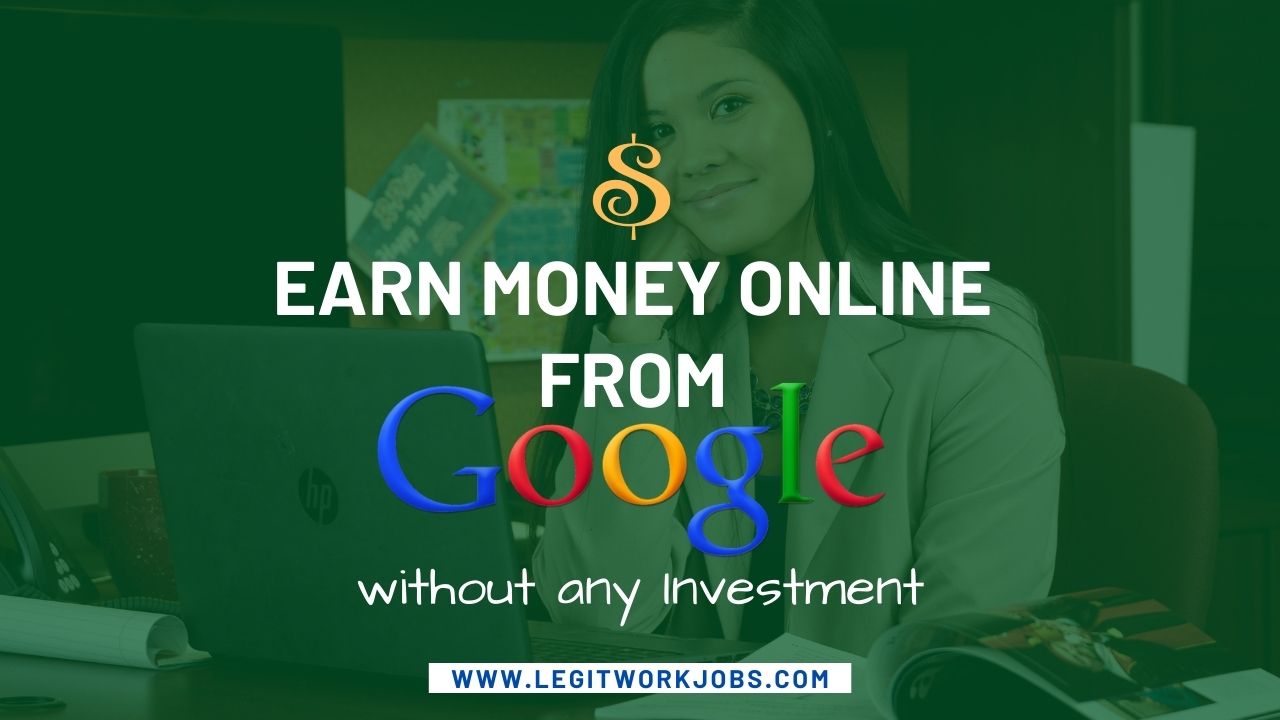 How to Earn Money Online from Google without Investment