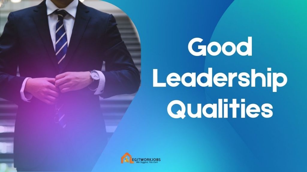 Good Leadership Qualities That Make a Great Leader