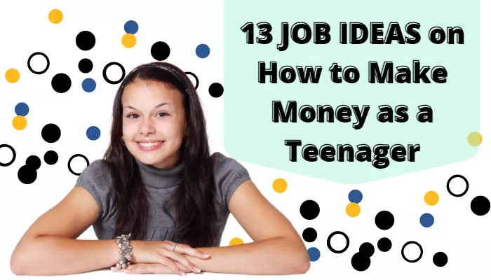 13 Job ideas on how to make money as a teenager