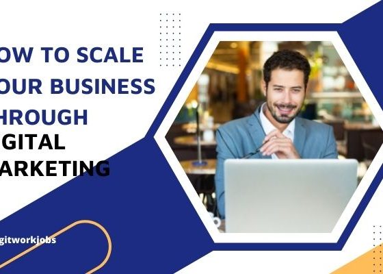 How to Scale Your Business Through Digital Marketing
