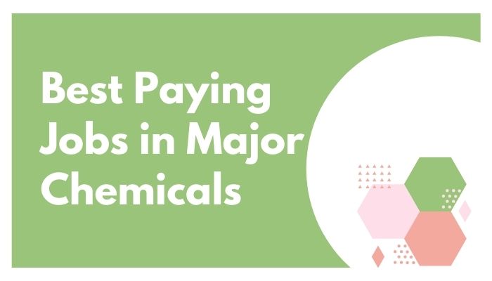 16 Best Paying Jobs in Major Chemicals। 2022