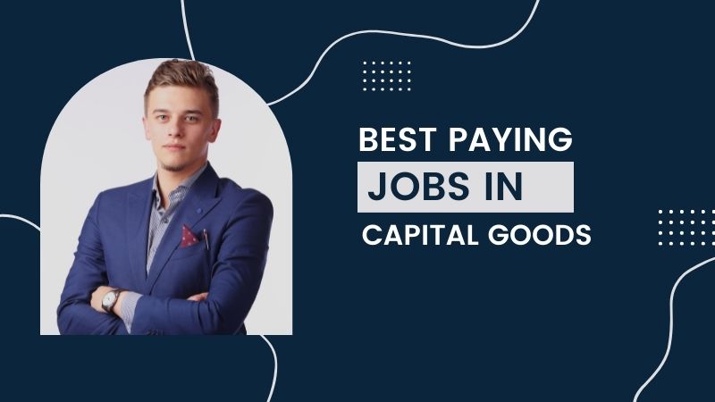 Best Paying Jobs in Capital Goods