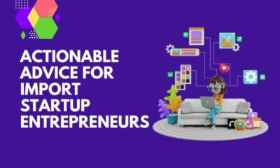 Actionable Advice For Import Startup Entrepreneurs