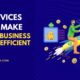 6 Services That Make Your Business More Efficient In