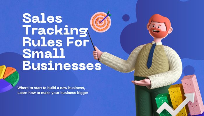 Sales Tracking Rules For Small Businesses