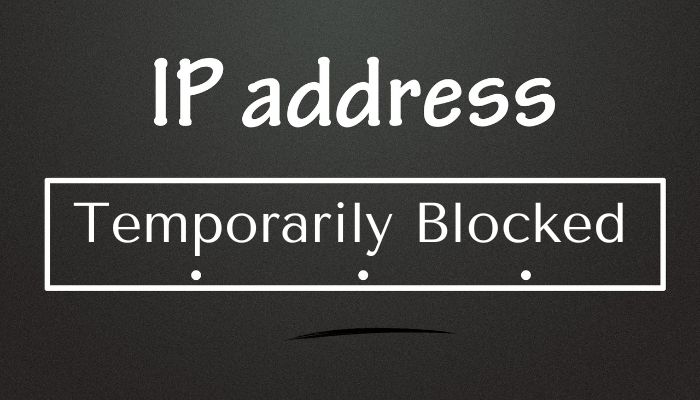Your IP Has Been Temporarily Blocked: How to Unblock Your IP Address