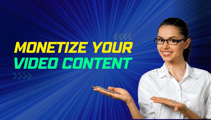 How to Monetize Your Video Content: A Guide to Earning from Your Videos"
