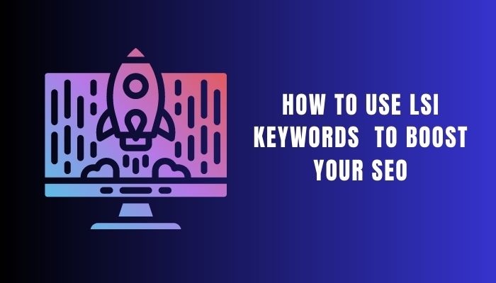 How to use LSI Keywords to Boost Your SEO