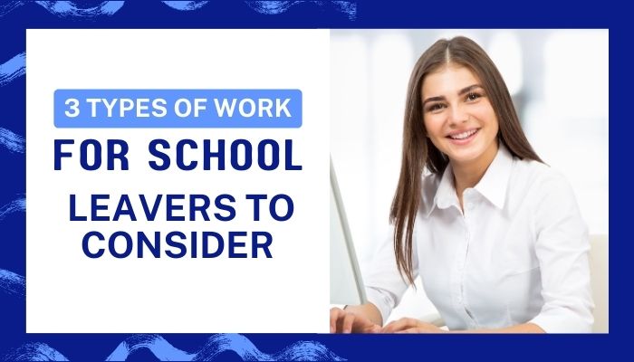 3 Types of Work for School Leavers to Consider